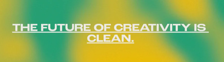clean creatives - the future of creativity is clean