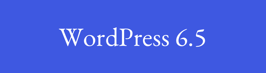 wordpress 6.5 released on 2 april 2024